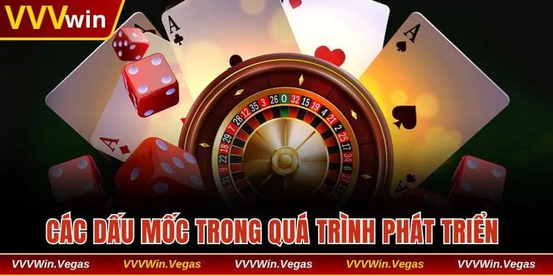 Các dấu mốc quan trọng trong quá trình phát triển của nhà cái