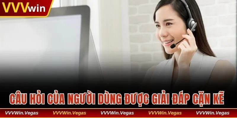 Câu hỏi của người dùng luôn được giải đáp cặn kẽ